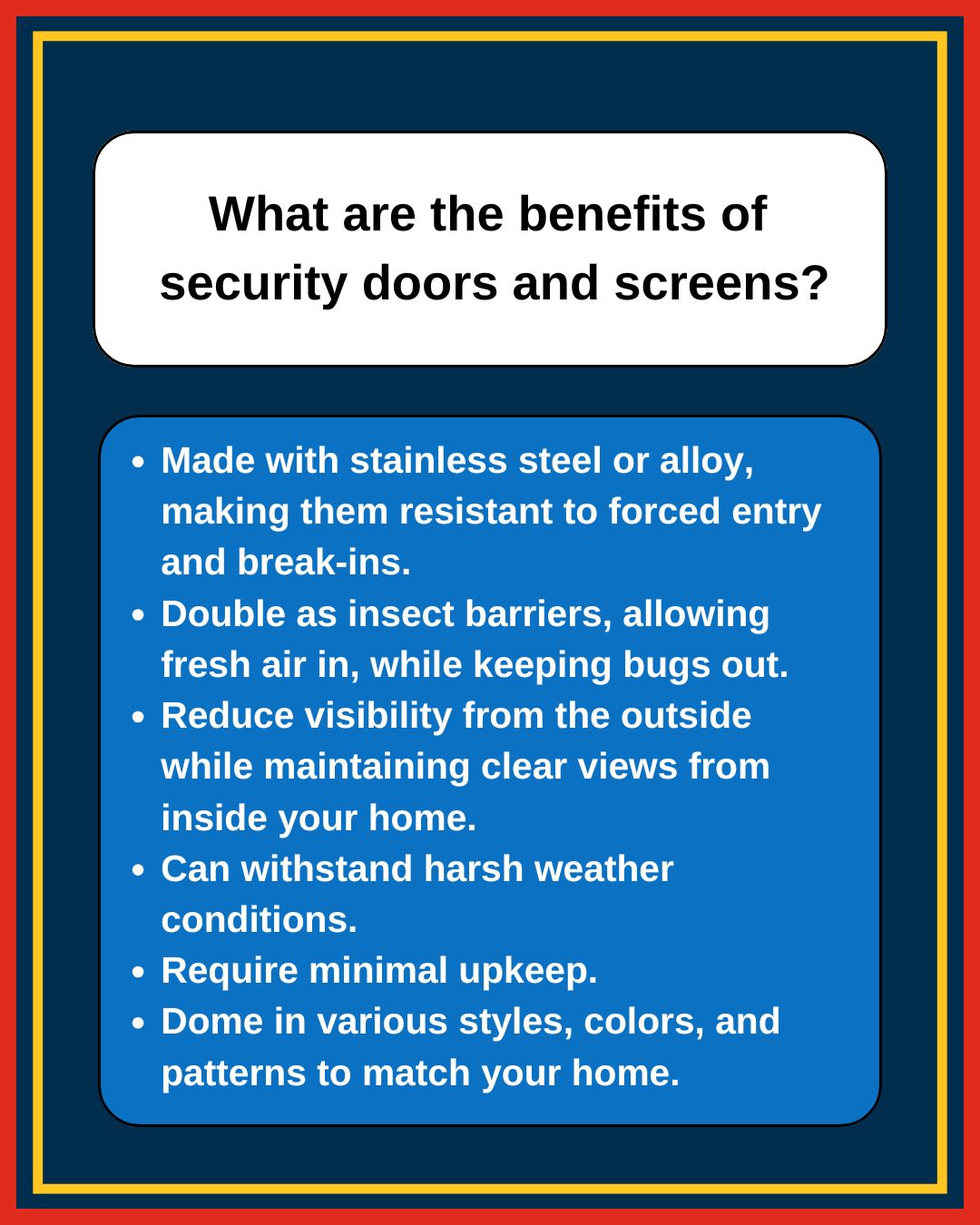 original infographic outlining the benefits of security doors and screens. It states they are made with stainless steel or alloy, making them resistant to forced entry and break-ins. They also function as insect barriers, allowing fresh air while keeping bugs out. Additionally, they reduce visibility from the outside while maintaining clear views from inside. Other benefits include the ability to withstand harsh weather, requiring minimal upkeep, and coming in various styles, colors, and patterns.
